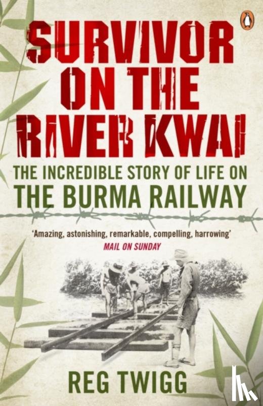 Twigg, Reg - Survivor on the River Kwai