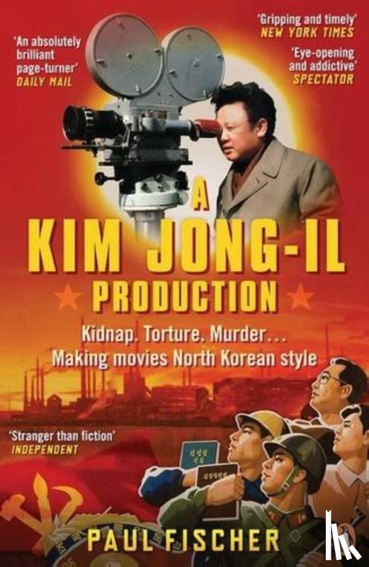 Fischer, Paul - A Kim Jong-Il Production