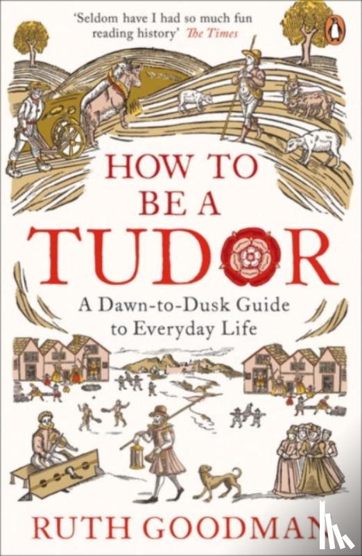 Goodman, Ruth - How to be a Tudor