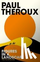 Theroux, Paul - Figures in a Landscape