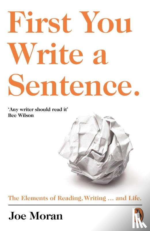 Moran, Joe - First You Write a Sentence.