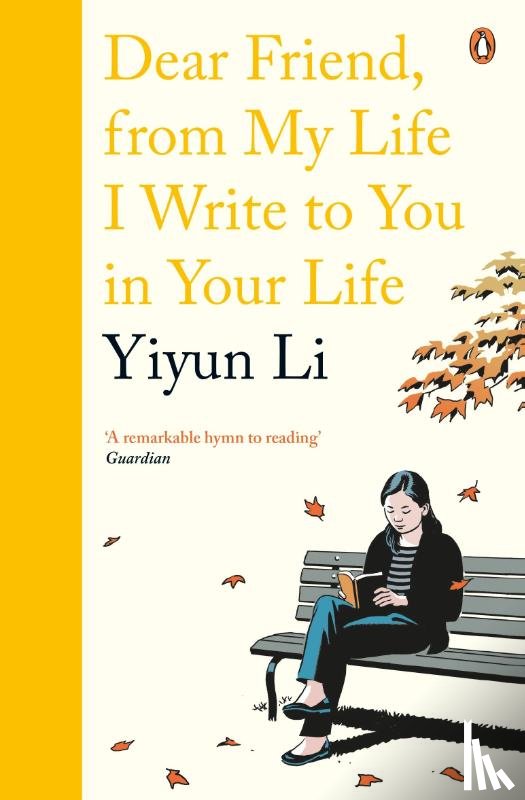 Li, Yiyun - Dear Friend, From My Life I Write to You in Your Life