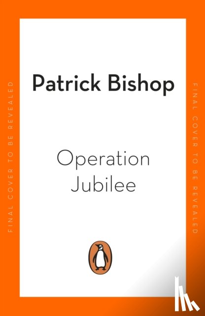 Bishop, Patrick - Operation Jubilee