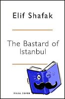 Shafak, Elif - The Bastard of Istanbul