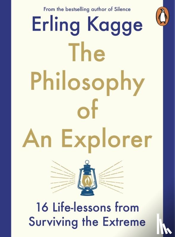 Kagge, Erling - The Philosophy of an Explorer