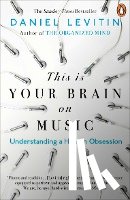Levitin, Daniel - This is Your Brain on Music
