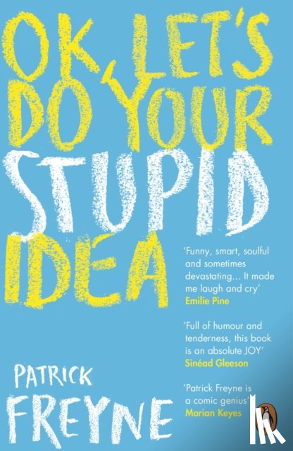 Freyne, Patrick - OK, Let's Do Your Stupid Idea