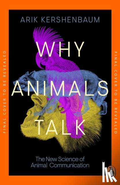 Kershenbaum, Arik - Why Animals Talk