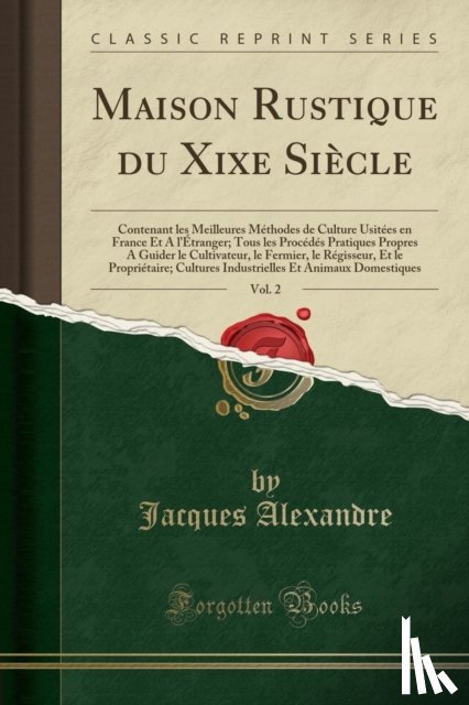 Alexandre, Jacques - Maison Rustique Du Xixe Siecle, Vol. 2
