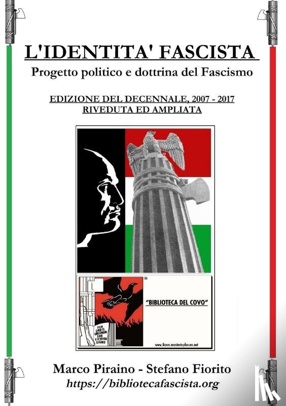 Piraino, Marco - L'Identita Fascista - progetto politico e dottrina del fascismo - Edizione del Decennale 2007/2017, riveduta ed ampliata.