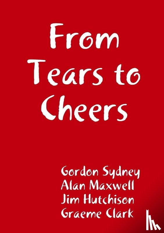 Sydney, Gordon, Maxwell, Alan, Hutchison, Jim - From Tears to Cheers