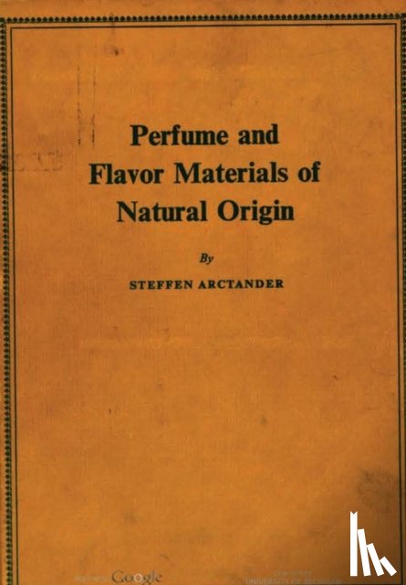 Arctander, Steffen - Perfume and Flavor Materials of Natural Origin