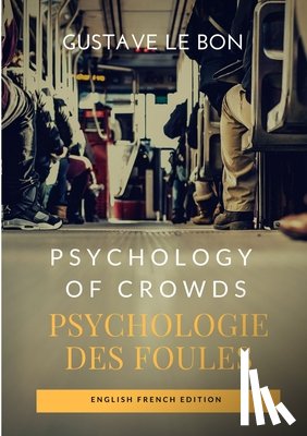 Le Bon, Gustave - Psychology of Crowds / Psychologie des foules (English French Edition)