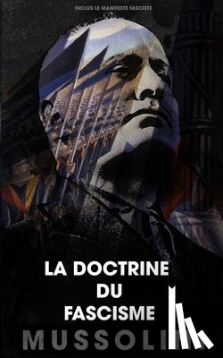 Mussolini, Benito, Gentile, Giovanni - La doctrine du fascisme