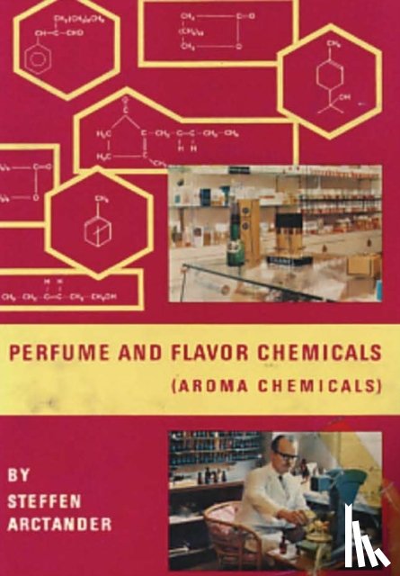 Arctander, Steffen - Perfume and Flavor Chemicals (Aroma Chemicals) Vol.1