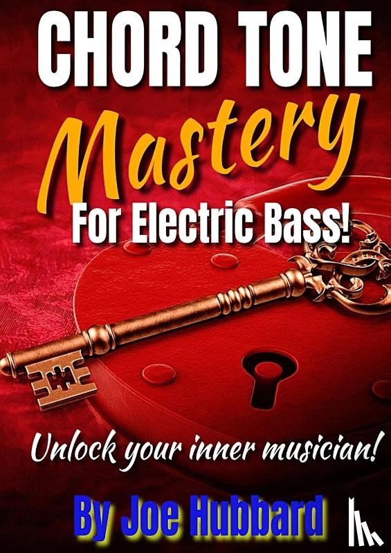 Hubbard, Joe - Chord Tone Mastery for Electric Bass