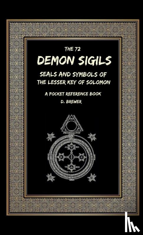 Brewer, D - The 72 Demon Sigils, Seals And Symbols Of The Lesser Key Of Solomon, A Pocket Reference Book