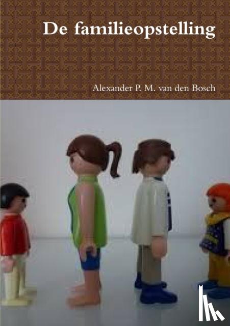 Van Den Bosch, Alexander P M - De familieopstelling