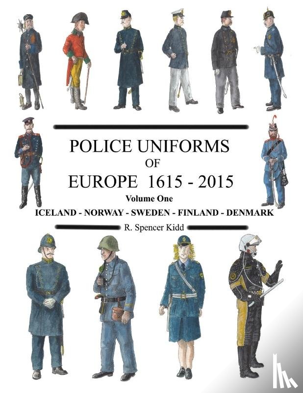 Kidd, R Spencer - Police Uniforms of Europe 1615 - 2015 Volume One