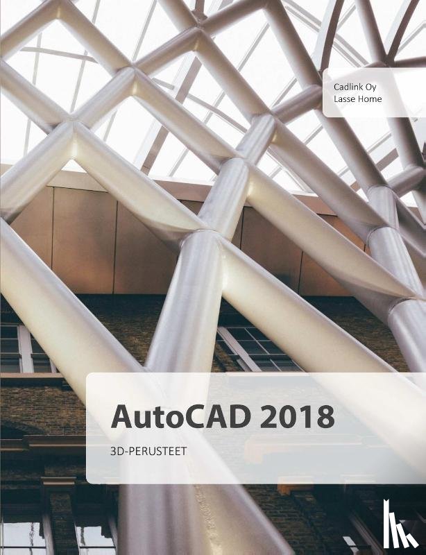 Home, Lasse - AutoCAD 2018 3D-perusteet