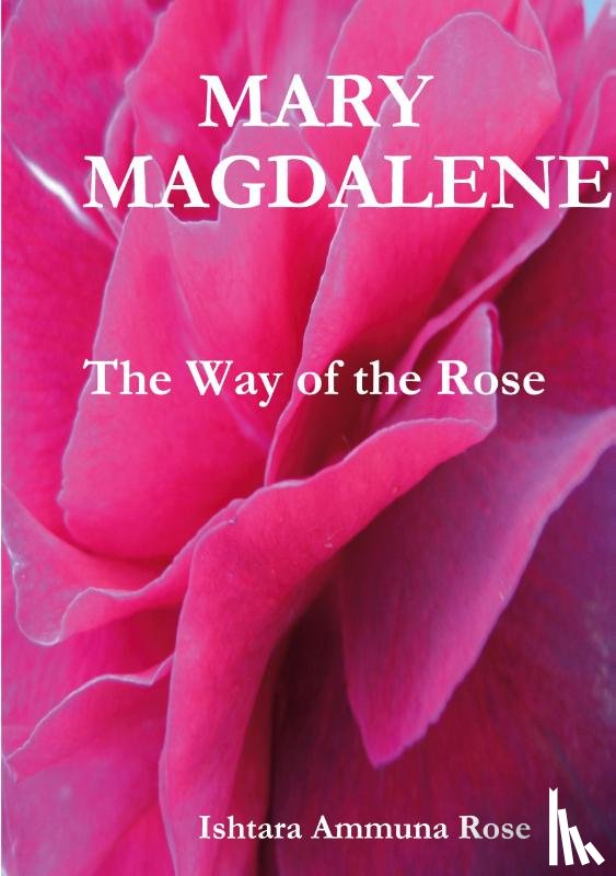 Rose, Ishtara Ammuna - Mary Magdalene