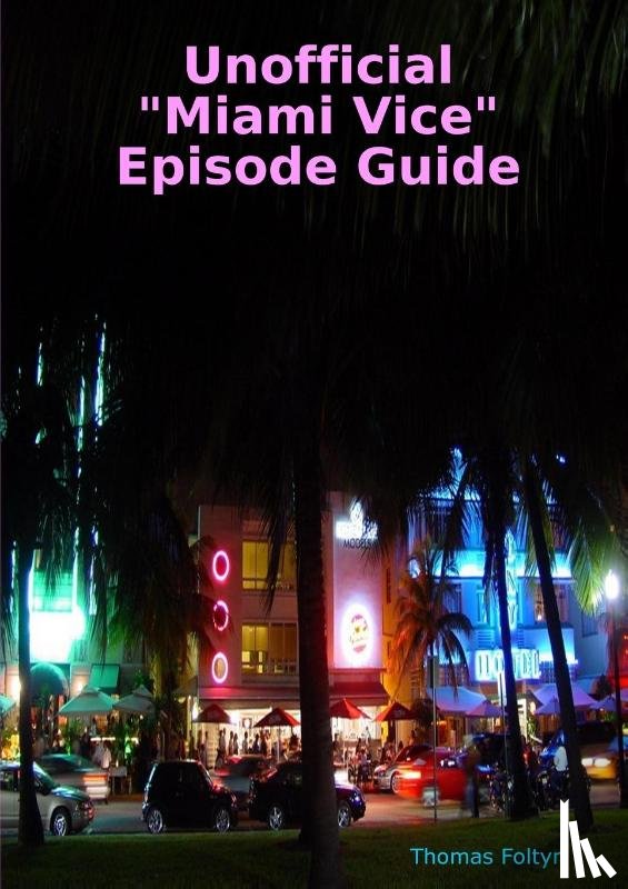 Foltyn, Thomas - Unofficial "Miami Vice" Episode Guide