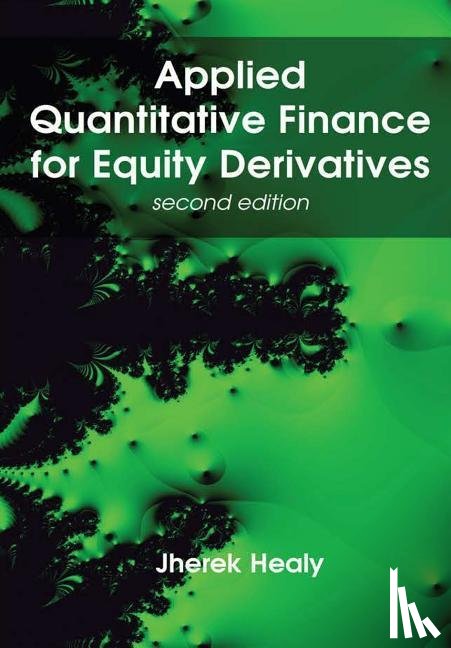 Healy, Jherek - Applied Quantitative Finance for Equity Derivatives, second edition