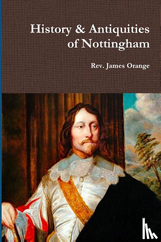 Orange, REV James - History & Antiquities of Nottingham, Vol.2. 1840