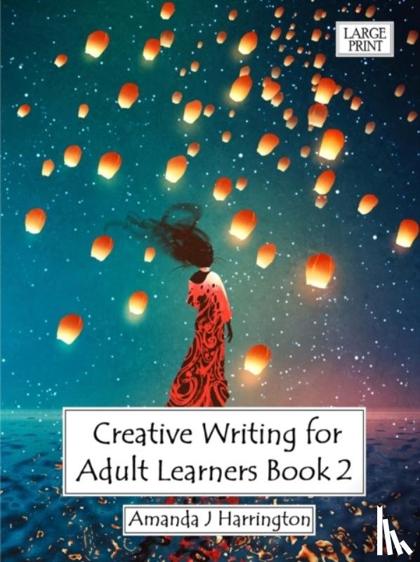 Harrington, Amanda J - Creative Writing for Adult Learners Book 2 Large Print