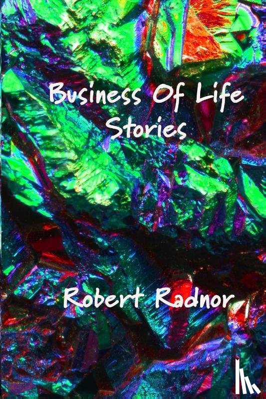 Radnor, Robert - Business Of Life Stories