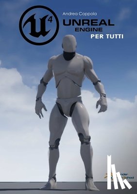 Coppola, Andrea - Unreal Engine 4 per tutti