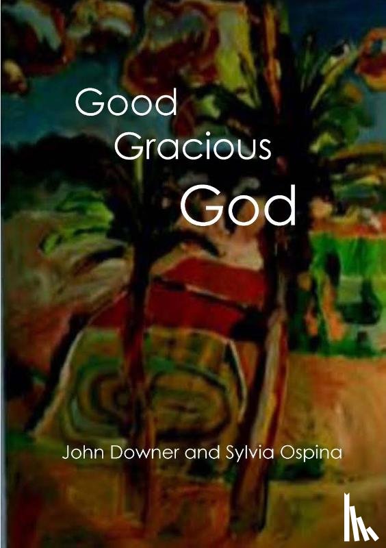 Downer, John, Ospina, Sylvia - Good Gracious God