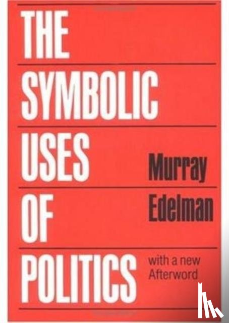 Edelman, Murray - The Symbolic Uses of Politics