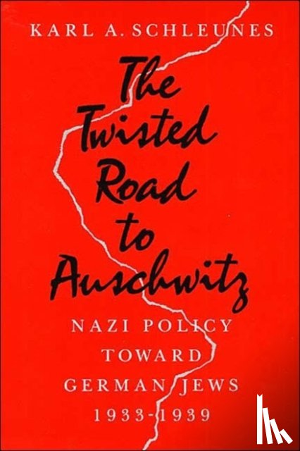 Schleunes, Karl A. - The Twisted Road to Auschwitz