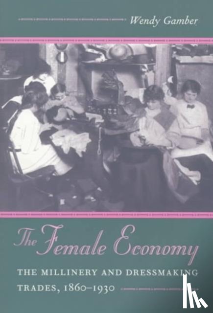 Gamber, Wendy - The Female Economy