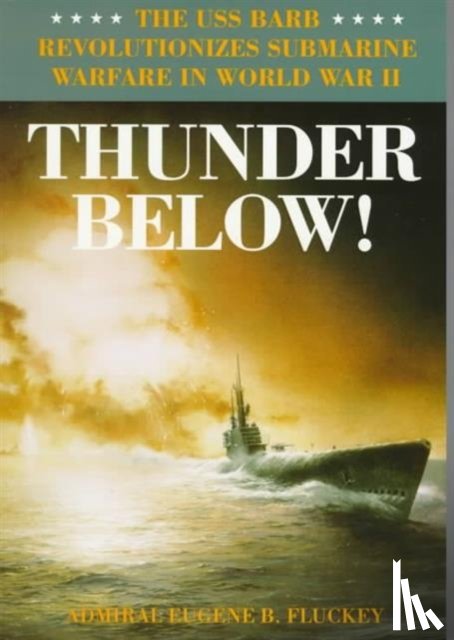 Fluckey, Eugene B. - Thunder Below!