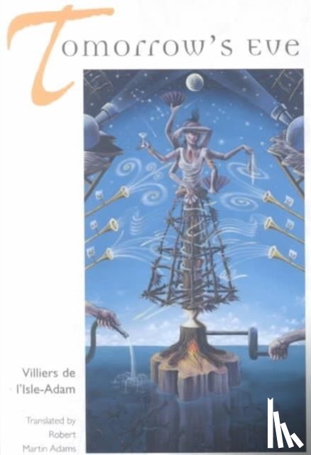 de L'isle Adam, Villiers, Adams, Robert Martin - Tomorrow's Eve