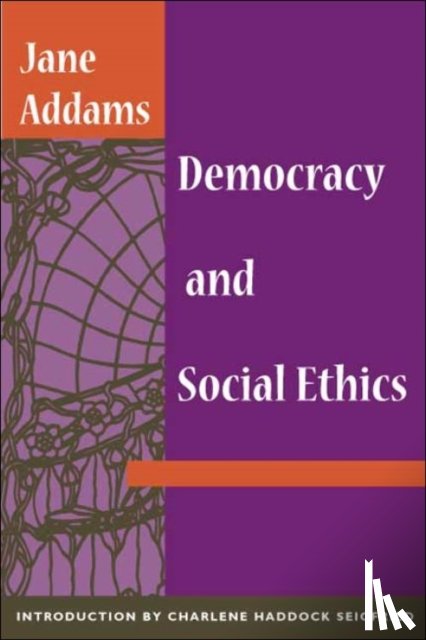 Addams, Jane - Democracy and Social Ethics