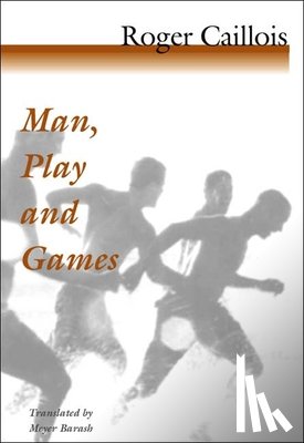 Caillois, Roger - Man, Play and Games