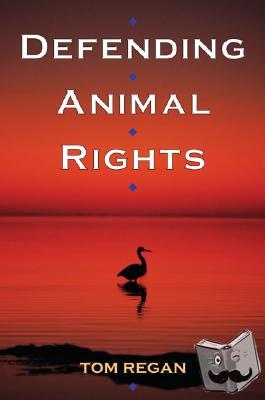 Regan, Tom - Defending Animal Rights