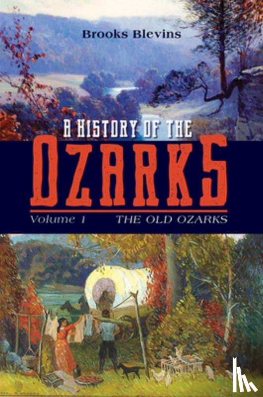 Blevins, Brooks - A History of the Ozarks, Volume 1