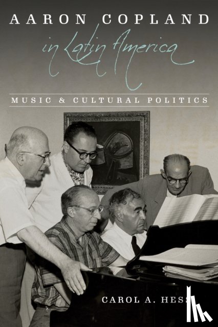 Hess, Carol A. - Aaron Copland in Latin America