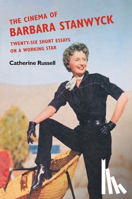 Russell, Catherine - The Cinema of Barbara Stanwyck