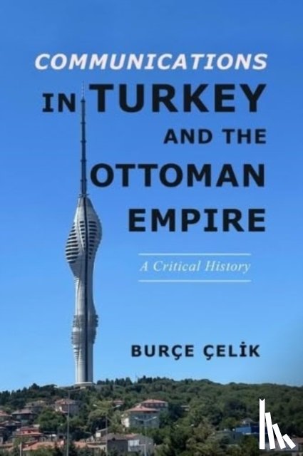 Celik, Burce - Communications in Turkey and the Ottoman Empire