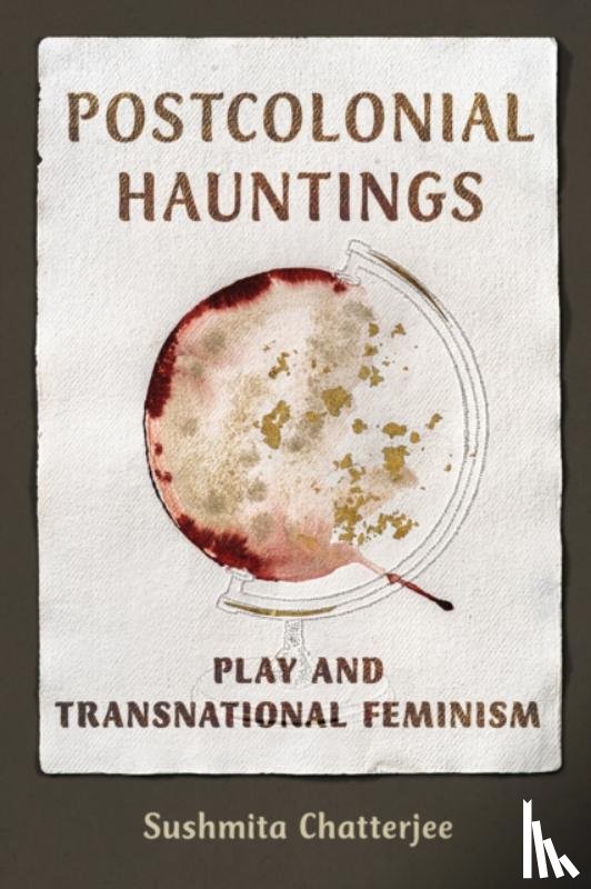 Chatterjee, Sushmita - Postcolonial Hauntings