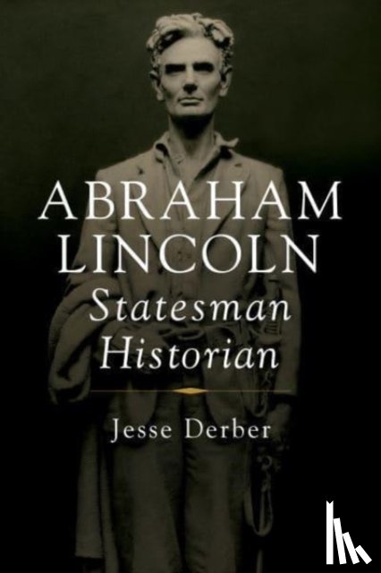 Derber, Jesse - Abraham Lincoln, Statesman Historian