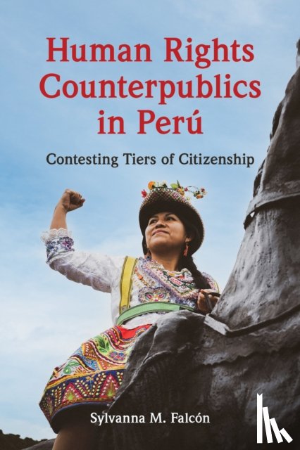 Falcon, Sylvanna M. - Human Rights Counterpublics in Peru