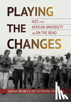 Brubeck, Darius - Playing the Changes: Jazz at an African University and on the Road