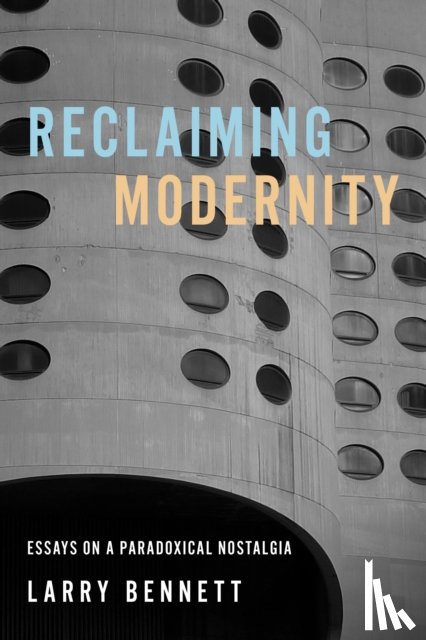 Bennett, Larry - Reclaiming Modernity