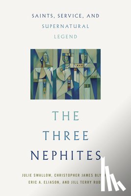 Swallow, Julie, Blythe, Christopher James, Eliason, Eric A., Rudy, Jill Terry - The Three Nephites